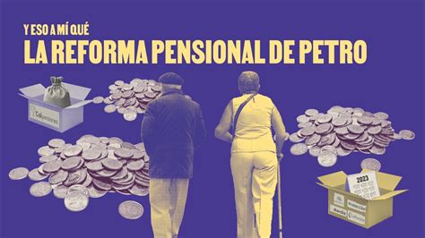 en qué consiste la reforma pensional de petro